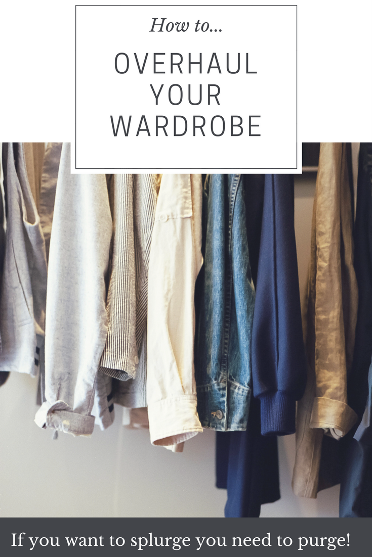 Purge to Splurge - A Wardrobe Overhaul - Inside, Outside & Beyond